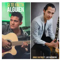 Si Te Falta Alguien (feat. Luis Guerrero) - Single by Jorge Castro album reviews, ratings, credits