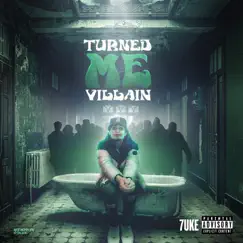 Turned Me Villain - Single by 7UKE album reviews, ratings, credits