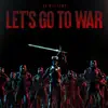 Let's Go To War - Single album lyrics, reviews, download