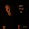 Stay With Me - Single album lyrics, reviews, download