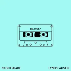 Bb U Ok? - Single by Nxghtshade & Lyndsi Austin album reviews, ratings, credits