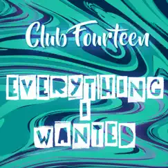 Everything I Wanted - Single by Club Fourteen album reviews, ratings, credits