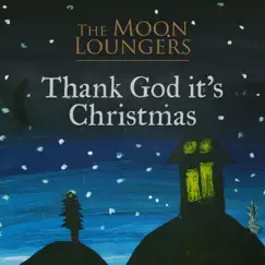 Thank God It's Christmas (Acoustic Cover) - Single by The Moon Loungers album reviews, ratings, credits