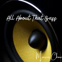 All About That Bass - Single by Marcus Chow album reviews, ratings, credits