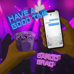 Have a Good Time - Single by Bandobrad album reviews, ratings, credits