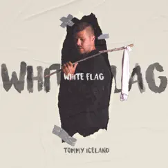 White Flag - Single by Tommy Iceland album reviews, ratings, credits