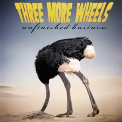 Unfinished Business by Three More Wheels album reviews, ratings, credits