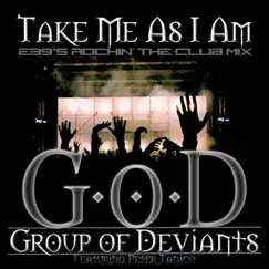 Take Me as I Am (E39's Rockin' the Club Mix) [feat. Peter Tanico] - Single by Group of Deviants album reviews, ratings, credits