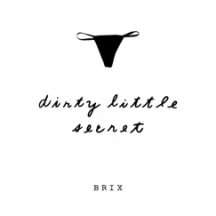 Dirty Little Secret - Single by Brix album reviews, ratings, credits