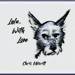 Lulu, With Love by Chris Merritt album reviews, ratings, credits