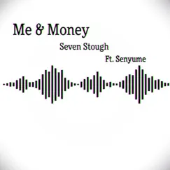 Me & Money (feat. Senyume) - Single by Seven Stough album reviews, ratings, credits