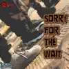 Sorry for the Wait - Single (feat. Day G Snoop, Mukty & HotBoizigi) - Single album lyrics, reviews, download