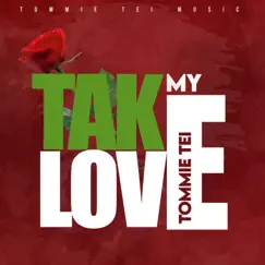 Take My Love - Single by Tommie Tei album reviews, ratings, credits