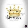 My Mama - Single album lyrics, reviews, download