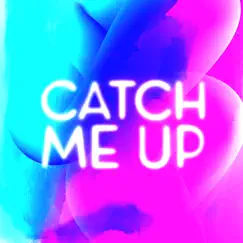 Catch Me Up Song Lyrics