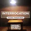 Interrogation: Pulsing Tension Beds album lyrics, reviews, download