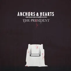 The President - Single by Anchors & Hearts album reviews, ratings, credits