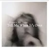 Tell Me When It's Over - Single album lyrics, reviews, download