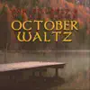 October Waltz - Single album lyrics, reviews, download