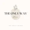 The Only Way, LOVE - Single album lyrics, reviews, download