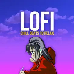 LOFI Chill Beats To Relax by Chill Hip Hop, HipHopBeatster & LOFI RADIO album reviews, ratings, credits