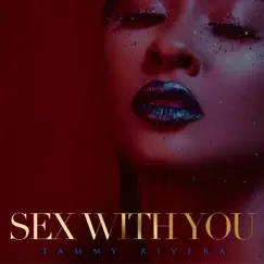 Sex With You - Single by Tammy Rivera album reviews, ratings, credits