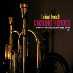 Unsung Heroes, Vol. 1 by Brian Lynch album reviews, ratings, credits
