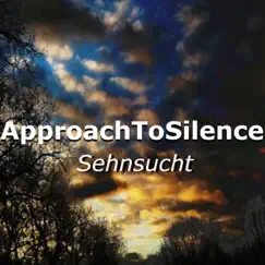 Sehnsucht - Single by ApproachToSilence album reviews, ratings, credits