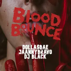 Blood Bounce 2021 - Single by Dolla$Bae, DJ Black & JaannyBravo album reviews, ratings, credits