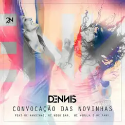 Convocação das Novinhas (feat. Mc Nandinho, Nego Bam, Mc Fany & Mc Koruja) - Single by DENNIS album reviews, ratings, credits