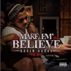 Make 'em Believe by Kevin Gates album reviews, ratings, credits