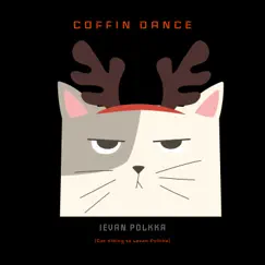 Ievan Polkka (Cat Vibing to Levan Polkka) - Single by Coffin Dance album reviews, ratings, credits