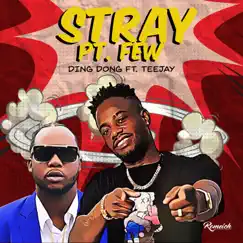 Stray Pt. Few (feat. Teejay) - Single by Ding Dong album reviews, ratings, credits