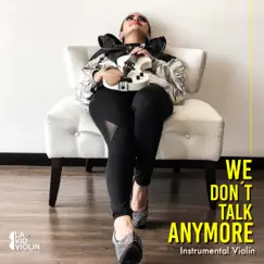 We Don't Talk Anymore - Single by La Vid Violin album reviews, ratings, credits