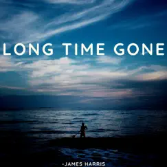 Long Time Gone - Single by James Harris album reviews, ratings, credits