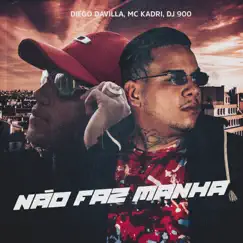 Não Faz manhã - Single by Diego Davilla, Mc Kadri & DJ 900 album reviews, ratings, credits