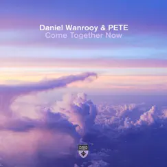 Come Together Now - Single by Daniel Wanrooy & PETE album reviews, ratings, credits