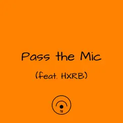 Pass the Mic (feat. HXRB) Song Lyrics