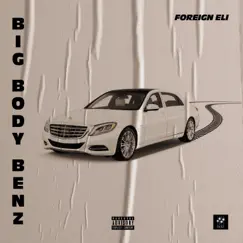 Big Body Benz - Single by Foreign Eli album reviews, ratings, credits