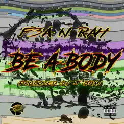 Be a Body (feat. Rah & Family Enemies Associates) - Single by F3a album reviews, ratings, credits