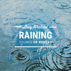 Raining Sounds on Sunday - Lazy Weekend Relaxation Songs by Healing Markrain album reviews, ratings, credits