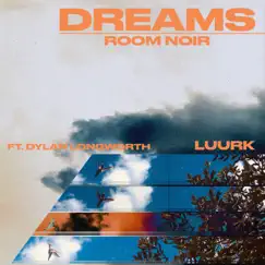 Dreams (feat. Dylan Longworth & Luurk) - Single by Room Noir album reviews, ratings, credits