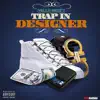 Trap in Designer - Single album lyrics, reviews, download