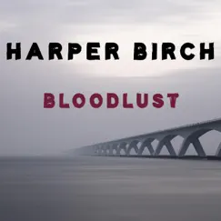 Bloodlust by Harper Birch album reviews, ratings, credits