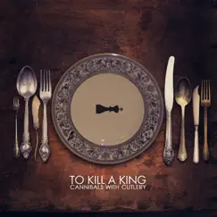 Cannibals with Cutlery by To Kill A King album reviews, ratings, credits