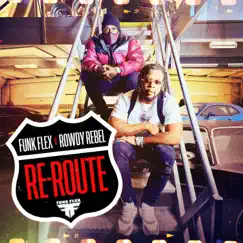 Re Route - Single by Funk Flex & Rowdy Rebel album reviews, ratings, credits