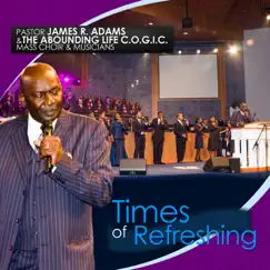 Times of Refreshing (feat. The Abounding Life C.O.G.I.C. Mass Choir & Musicians) by Pastor James R. Adams album reviews, ratings, credits