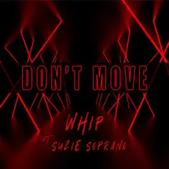 Don't Move (feat. Suzie Soprano) - Single by Whip album reviews, ratings, credits