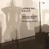 After We Leave (Original Motion Picture Score) album lyrics, reviews, download
