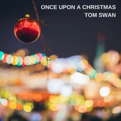 Once Upon a Christmas - Single by Tom Swan album reviews, ratings, credits